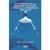 Elit Sporcuların ve Sedanter Bireylerin Psikolojik Dayanıklılık Profilleri Okan Burçak Çelik