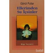 ELLERIMDEN SU İÇSİNLER - GÖNÜL PULTAR