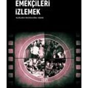 Emekçileri İzlemek - Mustafa Kemal Coşkun