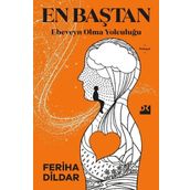 En Baştan Ebeveyn Olma Yolculuğu - Feriha Dildar