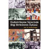 ENDÜSTRİLEŞME SÜRECİNDE BILGI BIRIKIMININ ÖYKÜSÜ - MUSTAFA ÖZİLGEN