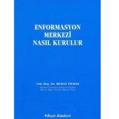 Enformasyon Merkezi Nasıl Kurulur - Murat Yılmaz