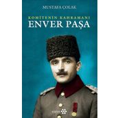 Enver Paşa Komitenin Kahramanı - Mustafa Çolak