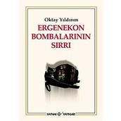 ERGENEKON BOMBALARININ SIRLARI - OKTAY YILDIRIM