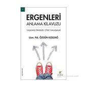 Ergenleri Anlama Kılavuzu Yaşanmış Örnekler - Etkili Yaklaşımlar - Özgün Kızıldağ