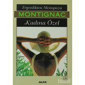 ERGENLIKTEN MENOPOZA KADINA ÖZEL - MICHEL MONTIGNAC