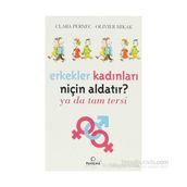 ERKEKLER KADINLARI NİÇİN ALDATIR? YA DA TAM TERSI - CLARA PERNEC;OLIVIER MIKAK