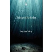 Erkeksiz Kadınlar - Özüm Özbay