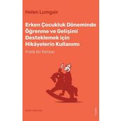 Erken Çocukluk Döneminde Öğrenme ve Gelişimi Desteklemek için Hikayelerin Kullanımı - Helen Lumgair