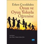 Erken Çocuklukta Oyun ve Oyun Yoluyla Öğrenme - Alev Önder Müge Yukay Yüksel Asude Balaban Dağal Elif Yılmaz Elif Küçükoğlu Büşra Şahan Aktan Dilan Bayındır Esin Dibek Hande Arslan Çiftçi