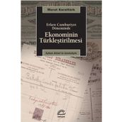 ERKEN CUMHURIYET DÖNEMİNDE EKONOMININ TÜRKLEŞTİRİLMESİ - MURAT KORALTÜRK
