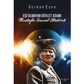 Eşi Olmayan Devlet Adamı Mustafa Kemal Atatürk - Serkan Esen