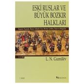Eski Ruslar ve Büyük Bozkır Halkları 1. Cilt - Lev Nikolayeviç Gumilev