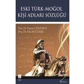 Eski Türk - Moğol Kişi Adları Sözlüğü - Tuncer Gülensoy Doç. Dr. Paki Küçüker Paki Küçüker