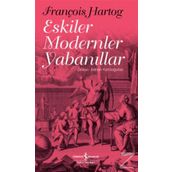 Eskiler Modern Yabanıllar - François Hartog