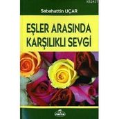 EŞLER ARASINDA KARŞILIKLI SEVGI - SABAHATTIN UÇAR