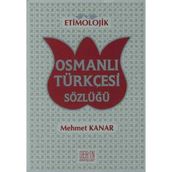 ETIMOLOJIK OSMANLI TÜRKÇESİ SÖZLÜĞÜ - MEHMET KANAR
