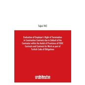 Evaluation of Employers Right of Termination in Construction Contracts due to Default of the Contra - Tuğrul İnci