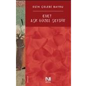 Evet Aşk Güzel Şeydir / Esin Çelebi Bayru