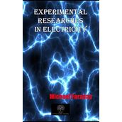 Experimental Researches In Electricity - Michael Faraday