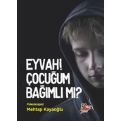 Eyvah! Çocuğum Bağımlı mı? - Mehtap Kayaoğlu
