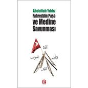 Fahreddin Paşa ve Medine Savunması - Abdullah Yıldız