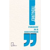 Faraday As a Discoverer / John Tyndall