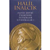 Fatih Devri Üzerinde Tetkikler ve Vesikalar 1 - Prof. Dr. Halil İnalcık