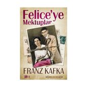 Felice’ye Mektuplar - Franz Kafka