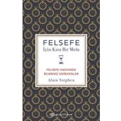 Felsefe İçin Kısa Bir Mola - Alain Stephen