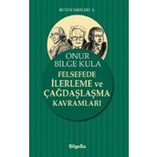 Felsefede İlerleme ve Çağdaşlaşma Kavramları Onur Bilge Kula