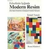 FELSEFENIN IŞIĞINDA MODERN RESIM MODERN RESIMDEN AVANGARD RESME - ISMAIL TUNALI