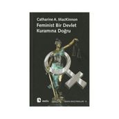 FEMINIST BIR DEVLET KURAMINA DOĞRU - CATHERINE A. MACKINNON