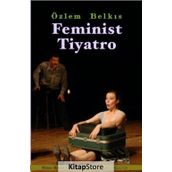 Feminist Tiyatro - Özlem Belkıs