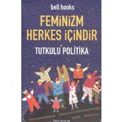 FEMINIZM HERKES İÇİNDİR TUTKULU POLITIKA - KOLEKTIF