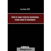 Fikir ve Sanat Eserleri Hukukunda Yayma Hakkı ve Korunması - Eray Aksın Atar