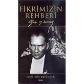 FIKRIMIZIN REHBERI GAZI MUSTAFA KEMAL - EROL MÜTERCİMLER