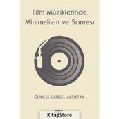 Film Müziklerinde Minimalizm ve Sonrası - Güncel Gürsel Artıktay