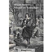 FILOZOF VE YOKSULLARI - JACQUES RANCIERE