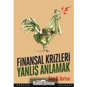 Finansal Krizleri Yanlış Anlamak - Gary B. Gorton