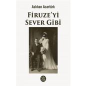 Firuze'yi Sever Gibi - Aslıhan Acartürk