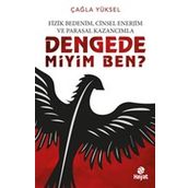 Fizik Bedenim, Cinsel Enerjim Ve Parasal Kazancımla Dengede Miyim Ben? - Çağla Yüksel