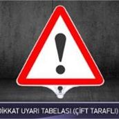 FM Trafik Çift Taraflı Dikkat Uyarı Tabelası