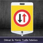 FM Trafik Dikkat İki Yönlü Trafik Tabelası