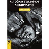 Fotoğraf Belleğinde Acının Tasviri - Sebla Selin Ok