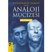 Fotoğrafın Tarihi ya da Analoji Mucizesi - Kaja Silverman