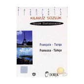 FRANÇAIS - TURQU / FRANSIZCA TÜRKÇE (KILAVUZ SÖZLÜK - GUIDE DICTIONNAIRE) - ERDOĞAN GÜNEŞ;PENNARTZ SERGE