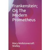 Frankenstein Or The Modern Prometheus - Mary Sally