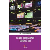Futbol Yayınlarında Görüntü Dili - Esennur Sirer