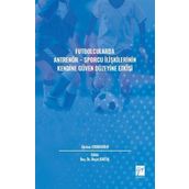 Futbolcularda Antrenör - Sporcu İlişkilerinin Kendine Güven Düzeyine Etkisi - Gürkan Ferhatoğlu